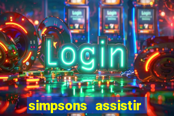 simpsons assistir online dublado